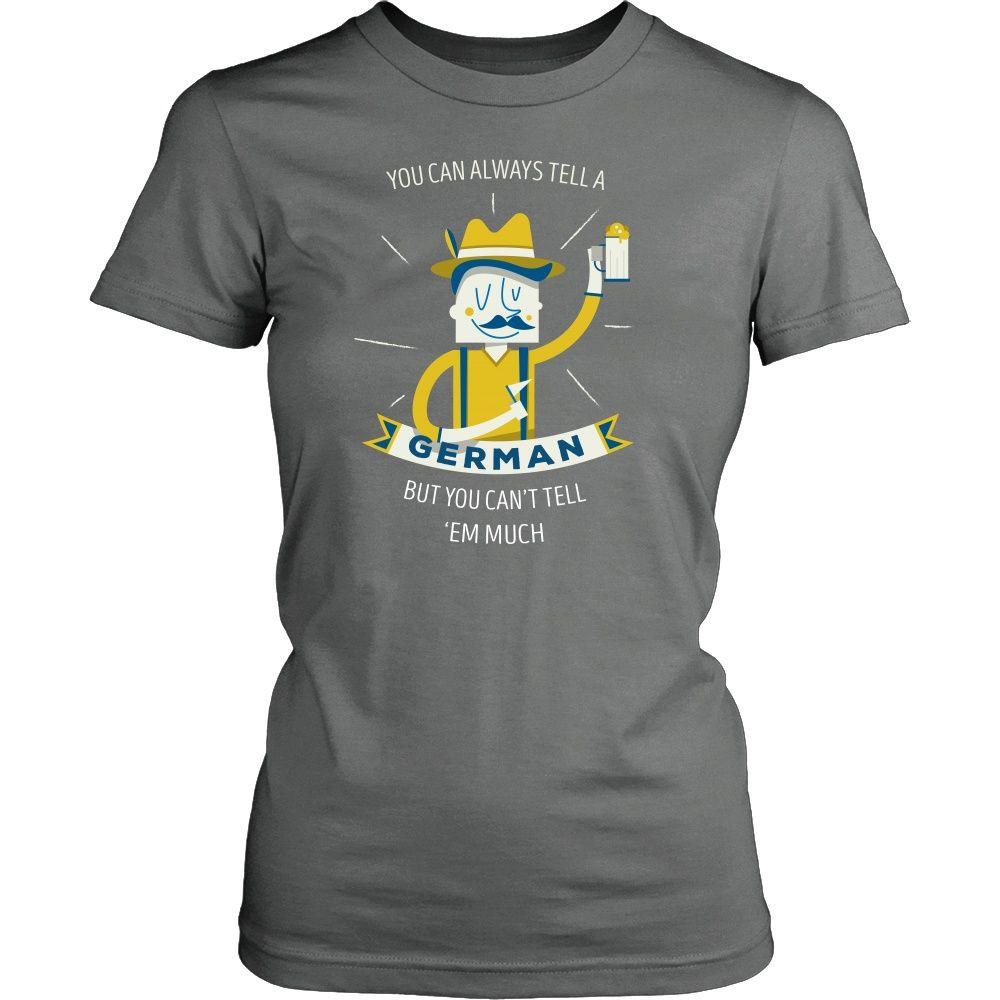 German T Shirt - You can always tell a German but you can't tell 'em much-T-shirt-Teelime | shirts-hoodies-mugs