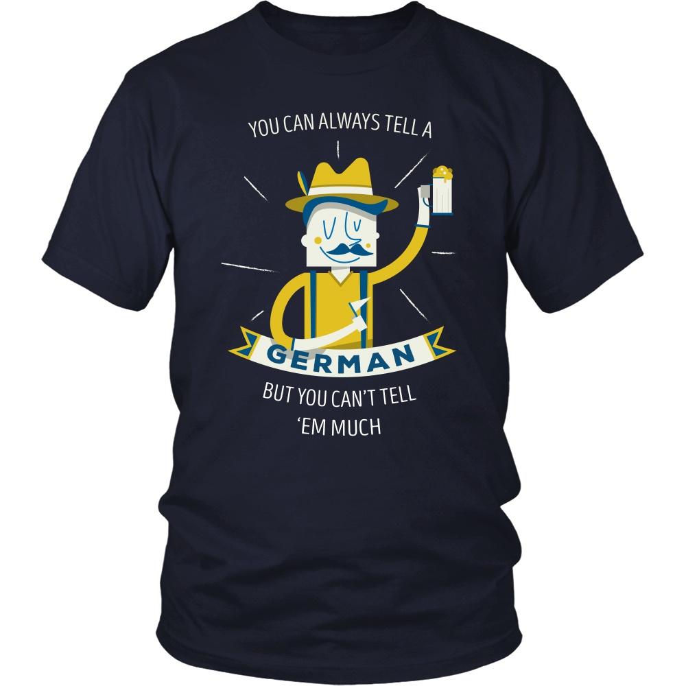 German T Shirt - You can always tell a German but you can't tell 'em much