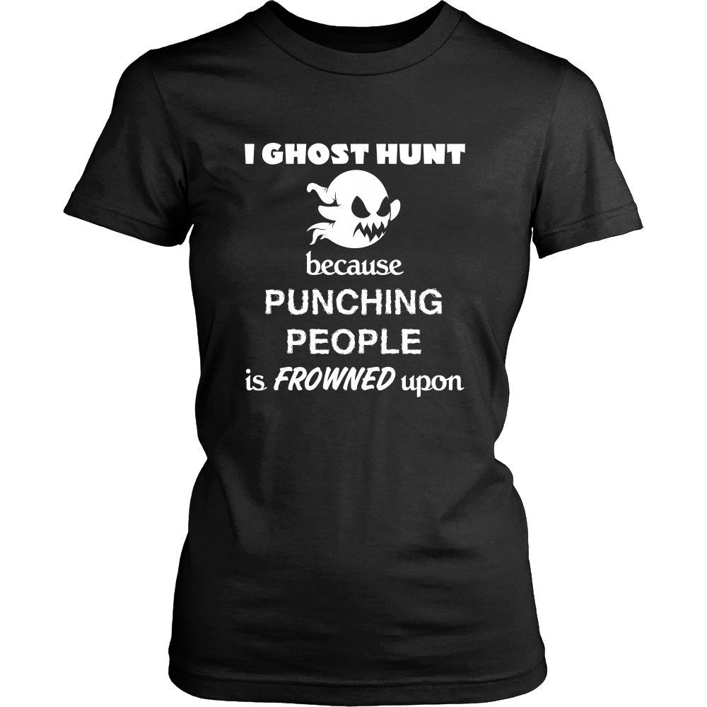 Ghost hunting - I Ghost hunt because punching people is frowned upon - Hunter Hobby Shirt-T-shirt-Teelime | shirts-hoodies-mugs