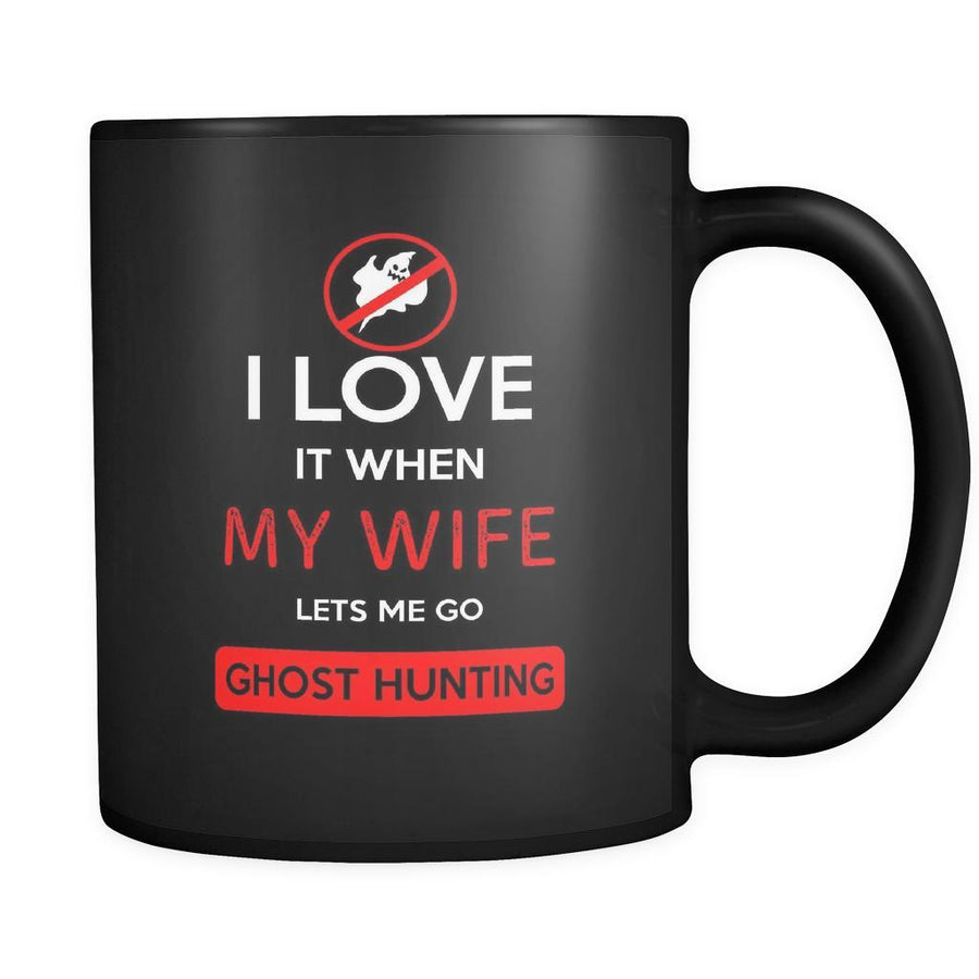 Ghost hunting - I love it when my wife lets me go Ghost hunting - 11oz Black Mug-Drinkware-Teelime | shirts-hoodies-mugs