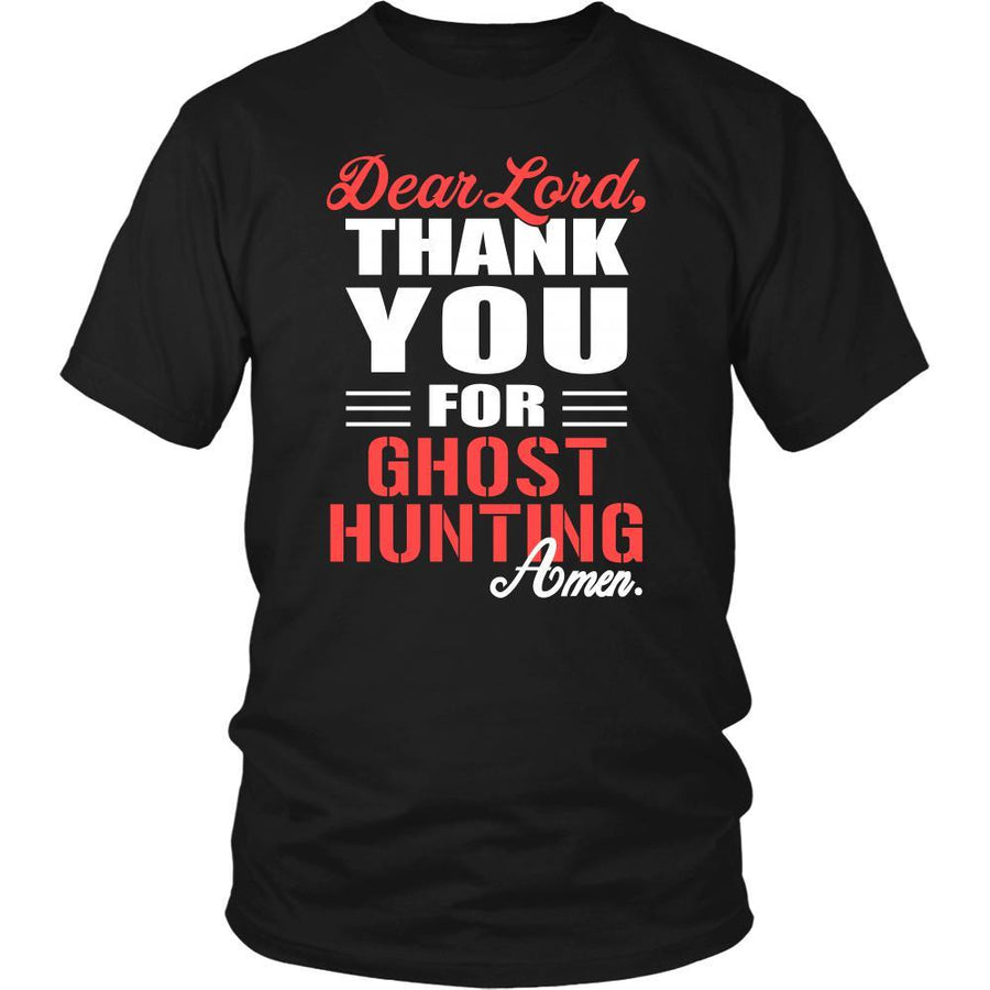 Ghost hunting Shirt - Dear Lord, thank you for Ghost hunting Amen- Hobby