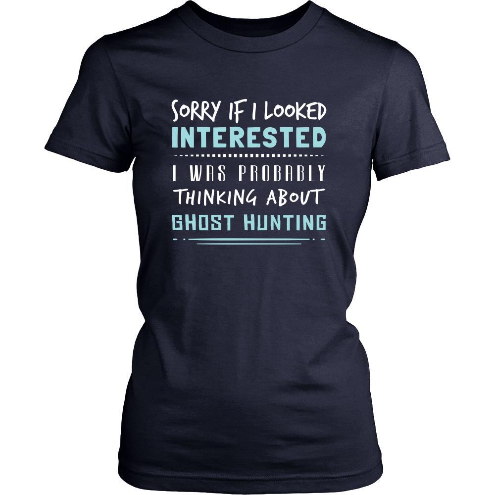 Ghost Hunting Shirt - Sorry If I Looked Interested, I think about Ghost Hunting - Hobby Gift-T-shirt-Teelime | shirts-hoodies-mugs
