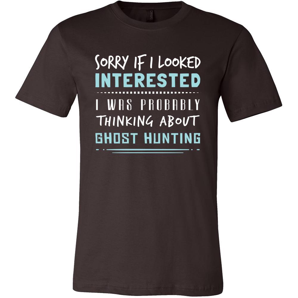 Ghost Hunting Shirt - Sorry If I Looked Interested, I think about Ghost Hunting - Hobby Gift-T-shirt-Teelime | shirts-hoodies-mugs