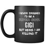 Gigi I Never Dreamed I'd Be A Super Cool But Here I Am Killing It 11oz Black Mug-Drinkware-Teelime | shirts-hoodies-mugs