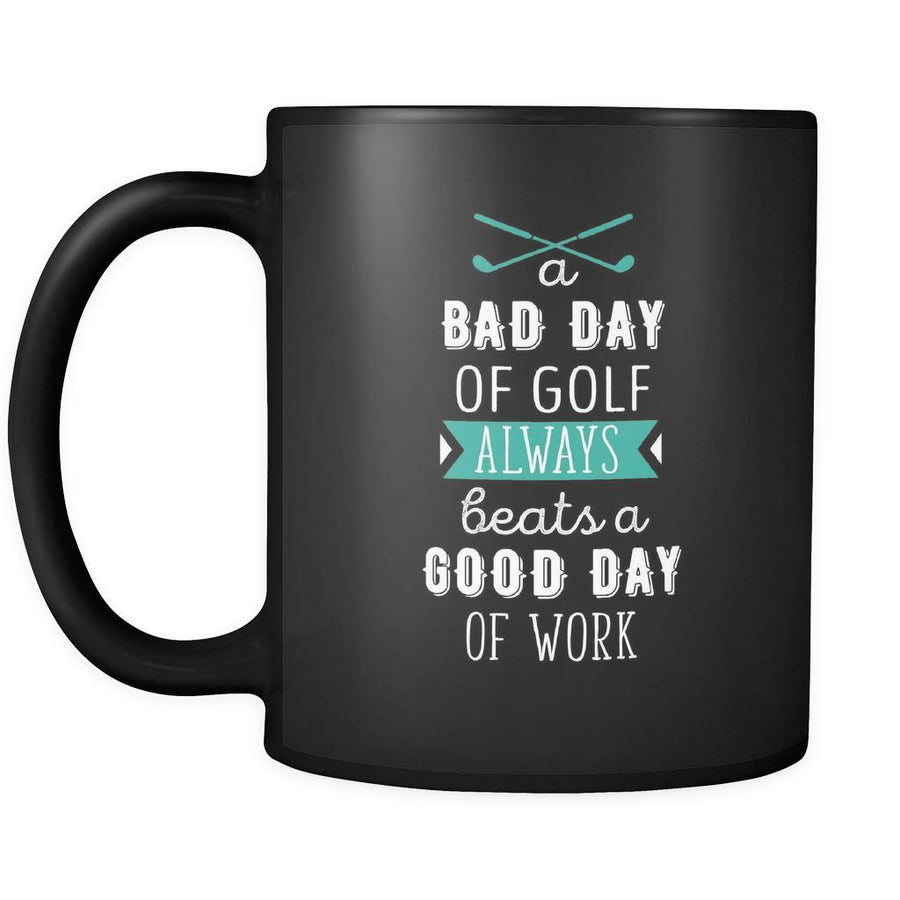 Golf A bad day of golf always beats a good day of work 11oz Black Mug-Drinkware-Teelime | shirts-hoodies-mugs
