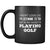 Golf I Might Look Like I'm Listening But In My Head I'm Playing Golf 11oz Black Mug