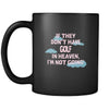 Golf If they don't have Golf in heaven I'm not going 11oz Black Mug-Drinkware-Teelime | shirts-hoodies-mugs