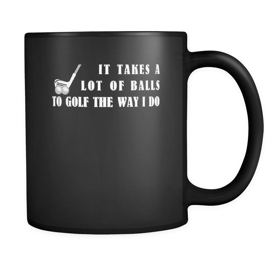Golf Player - It takes a lot of balls to golf the way I do - 11oz Black Mug-Drinkware-Teelime | shirts-hoodies-mugs