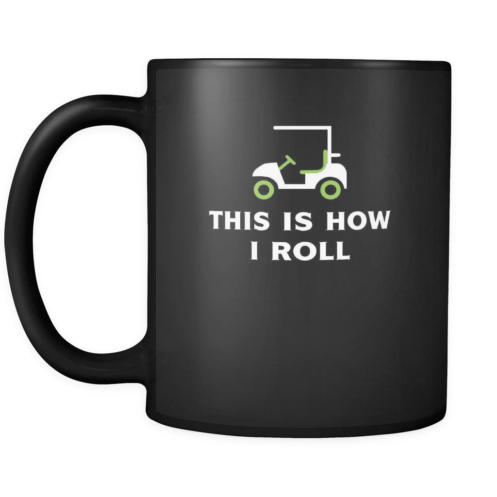 Golf Player - This is how I roll - 11oz Black Mug-Drinkware-Teelime | shirts-hoodies-mugs