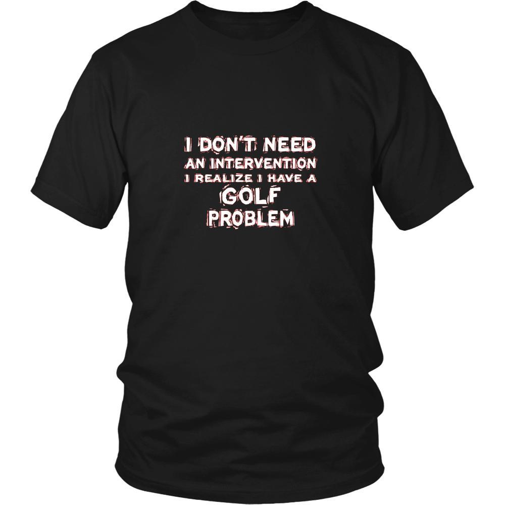 Golf Shirt - I don't need an intervention I realize I have a Golf problem- Sport Gift-T-shirt-Teelime | shirts-hoodies-mugs