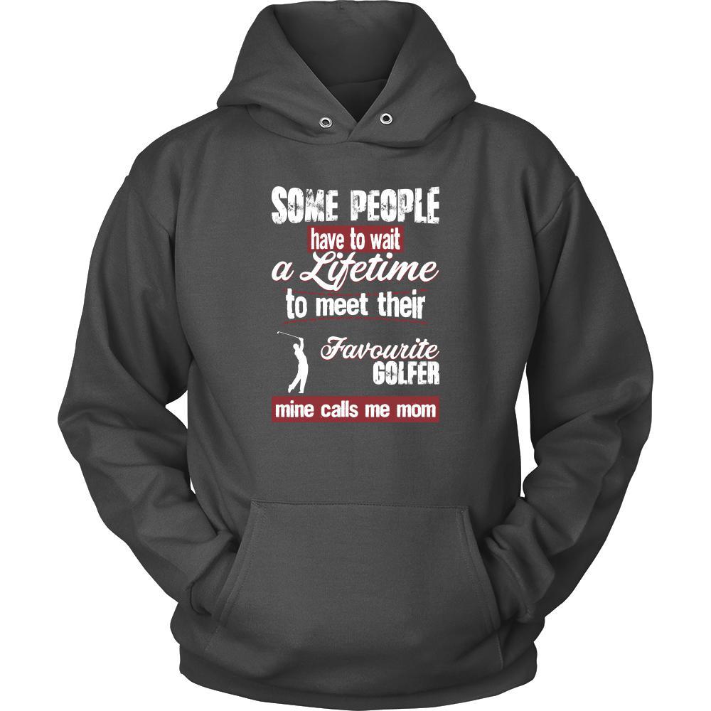 Golf Shirt - Some people have to wait a lifetime to meet their favorite Golf player mine calls me mom- Sport mother-T-shirt-Teelime | shirts-hoodies-mugs