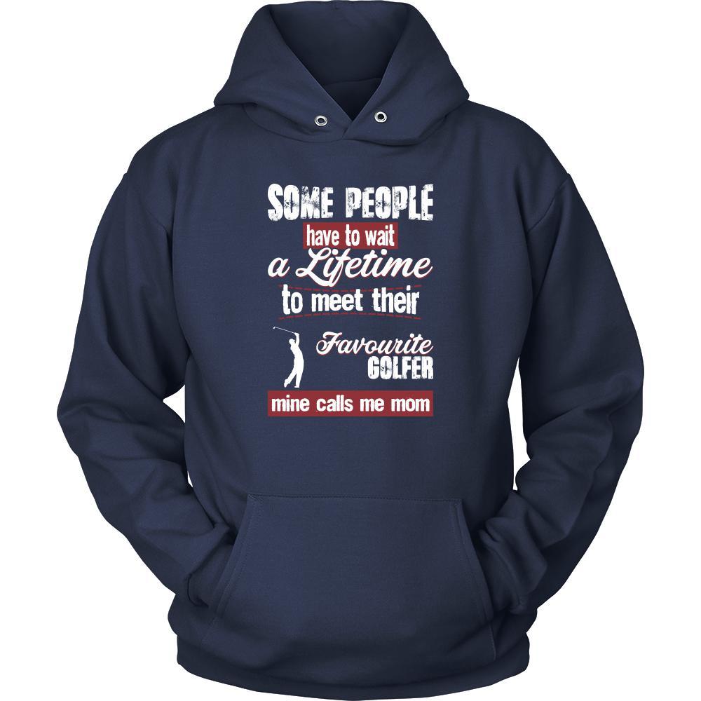 Golf Shirt - Some people have to wait a lifetime to meet their favorite Golf player mine calls me mom- Sport mother-T-shirt-Teelime | shirts-hoodies-mugs