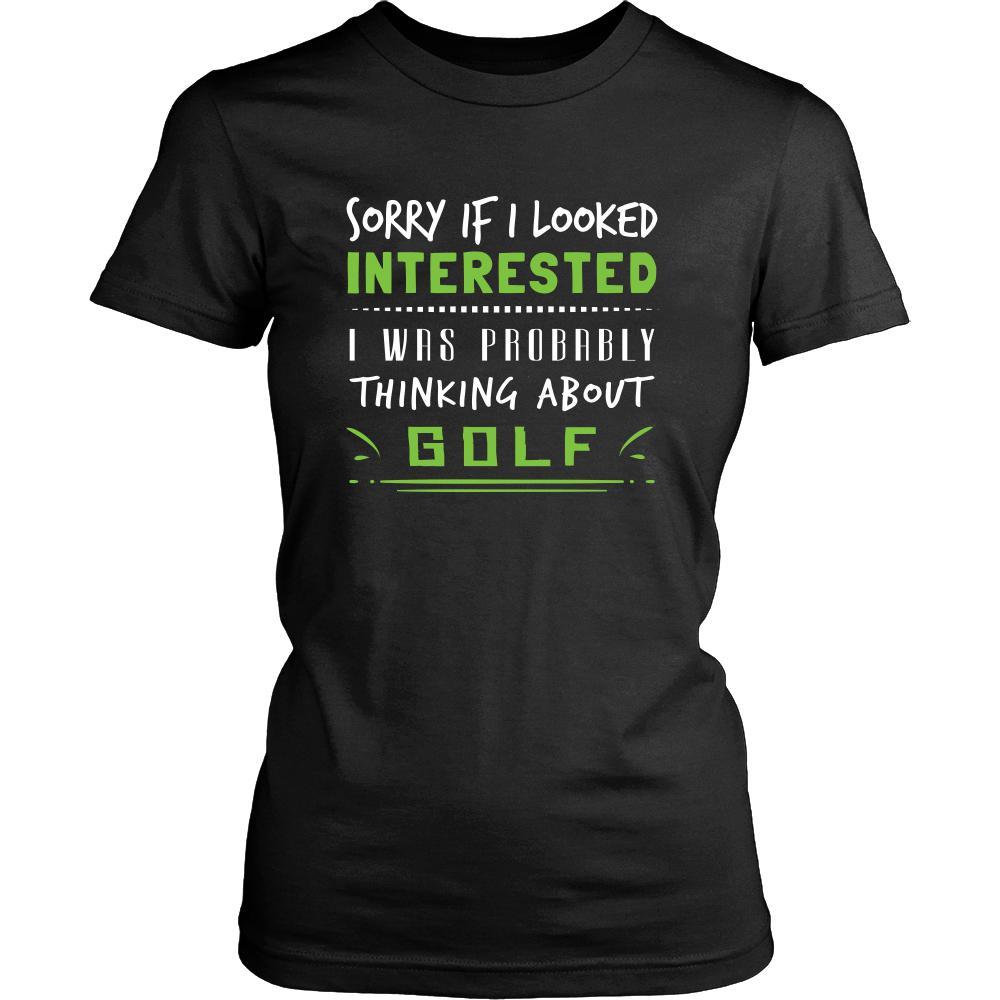 Golf Shirt - Sorry If I Looked Interested, I think about Golf - Sport Gift-T-shirt-Teelime | shirts-hoodies-mugs
