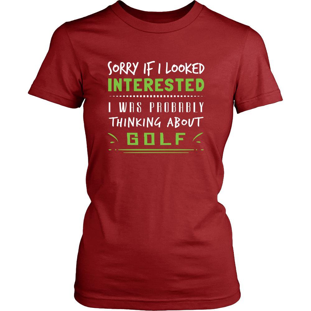 Golf Shirt - Sorry If I Looked Interested, I think about Golf - Sport Gift-T-shirt-Teelime | shirts-hoodies-mugs