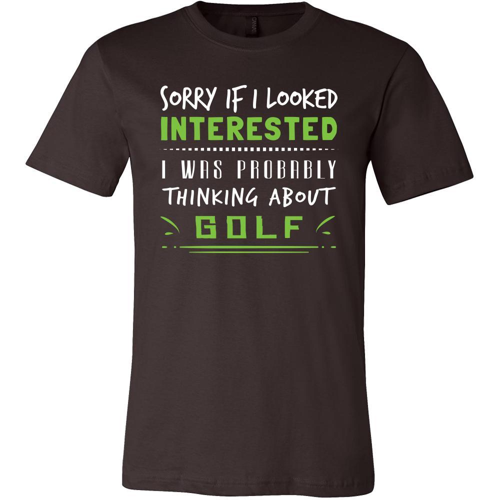 Golf Shirt - Sorry If I Looked Interested, I think about Golf - Sport Gift-T-shirt-Teelime | shirts-hoodies-mugs