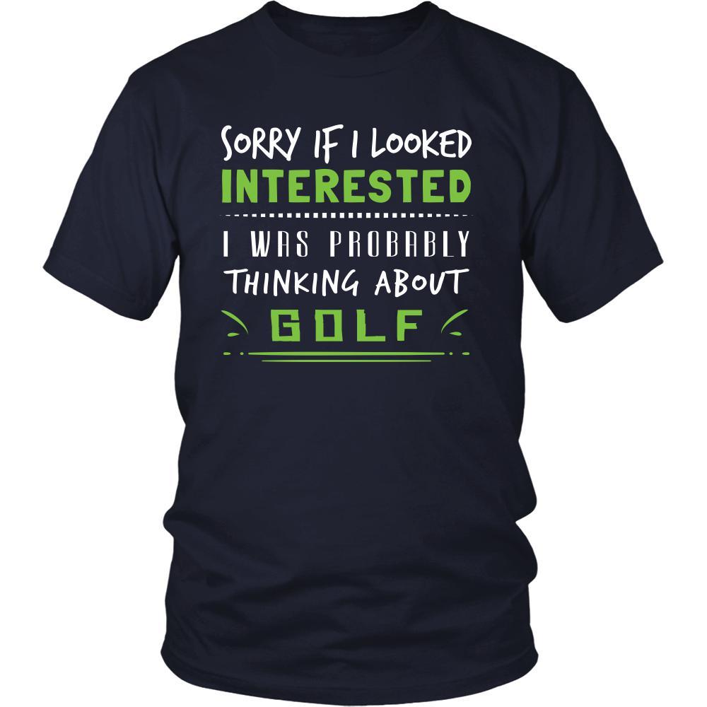 Golf Shirt - Sorry If I Looked Interested, I think about Golf - Sport Gift-T-shirt-Teelime | shirts-hoodies-mugs