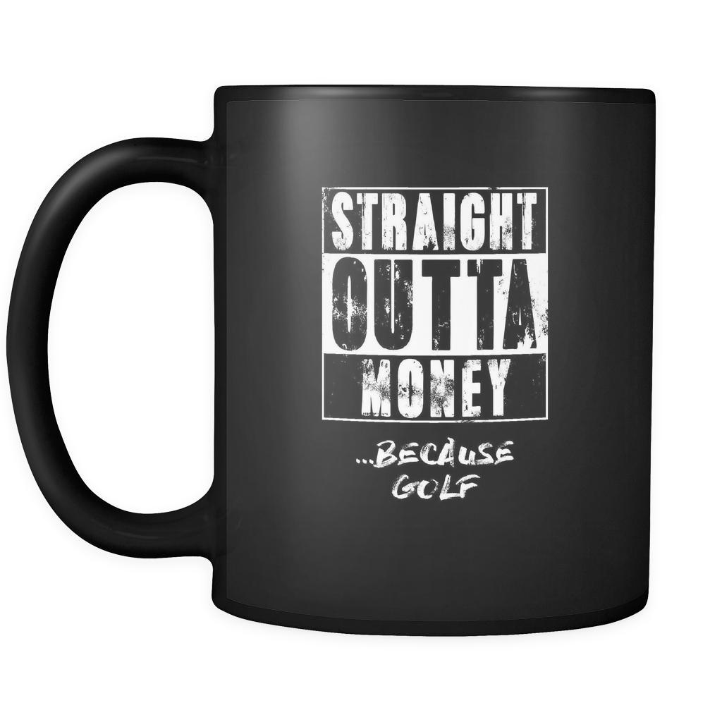 Golf straight outta money ...because Golf 11oz Black Mug-Drinkware-Teelime | shirts-hoodies-mugs