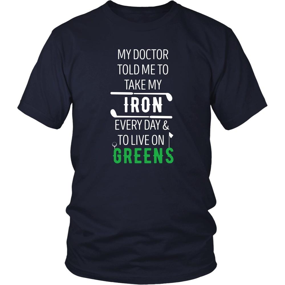 Golf T Shirt - My doctor told me to take my Iron every day and to live on Greens-T-shirt-Teelime | shirts-hoodies-mugs