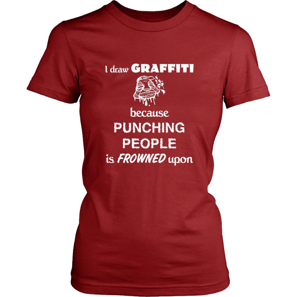 Graffiting - I draw Graffiti because punching people is frowned upon - Graffiti Hobby Shirt-T-shirt-Teelime | shirts-hoodies-mugs