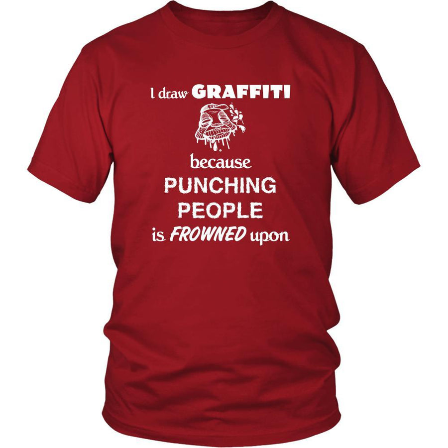 Graffiting - I draw Graffiti because punching people is frowned upon - Graffiti Hobby Shirt-T-shirt-Teelime | shirts-hoodies-mugs