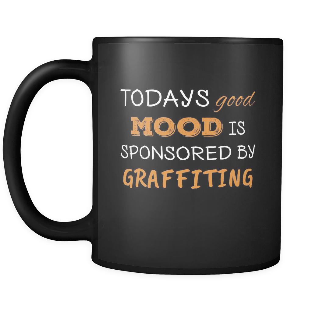 Graffiting Todays Good Mood Is Sponsored By Graffiting 11oz Black Mug