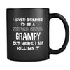 Grampy cup I Never Dreamed I'd Be A Super Cool But Here I Am Killing It Grampy mug Father's Day gift Gift for grandpa 11oz Black-Drinkware-Teelime | shirts-hoodies-mugs