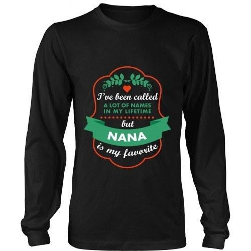 Grandma T Shirt - I've been called a lot of names in my lifetime but Nana is my favorite-T-shirt-Teelime | shirts-hoodies-mugs