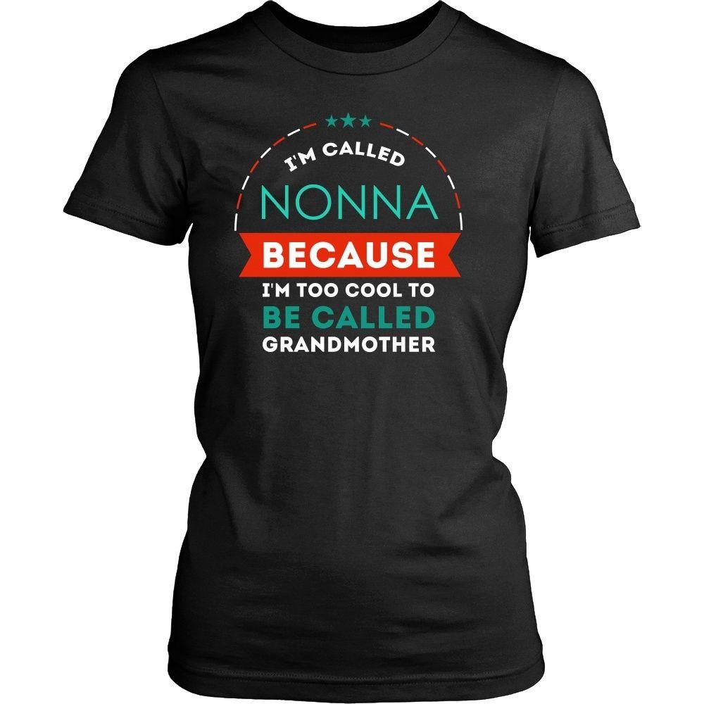 Grandmother T Shirt - Grandma I'm called Nonna because I'm too cool to be called Grandmother-T-shirt-Teelime | shirts-hoodies-mugs