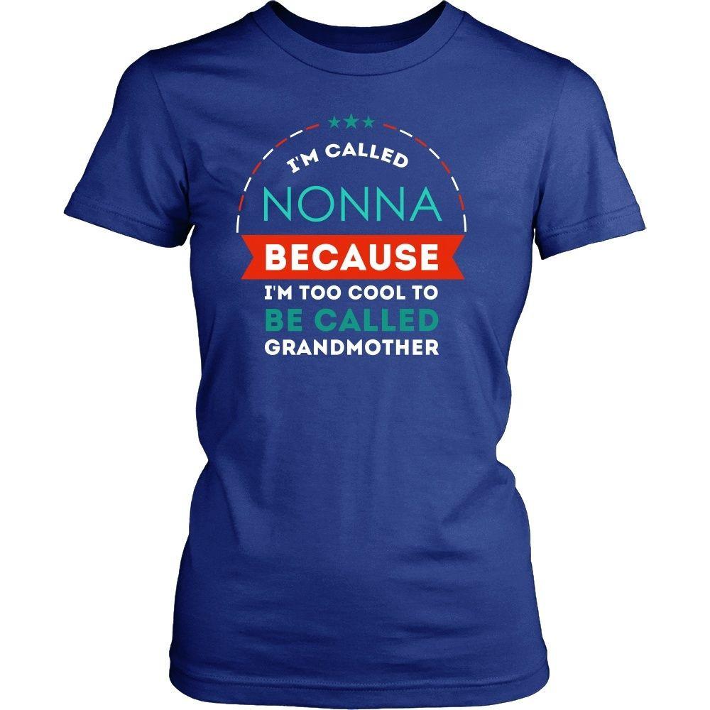 Grandmother T Shirt - Grandma I'm called Nonna because I'm too cool to be called Grandmother-T-shirt-Teelime | shirts-hoodies-mugs