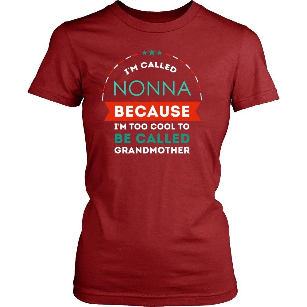Grandmother T Shirt - Grandma I'm called Nonna because I'm too cool to be called Grandmother-T-shirt-Teelime | shirts-hoodies-mugs