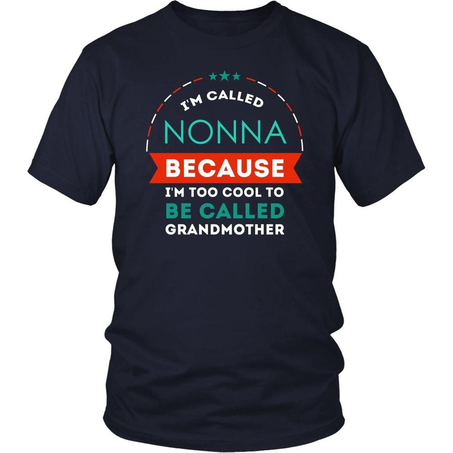 Grandmother T Shirt - Grandma I'm called Nonna because I'm too cool to be called Grandmother-T-shirt-Teelime | shirts-hoodies-mugs