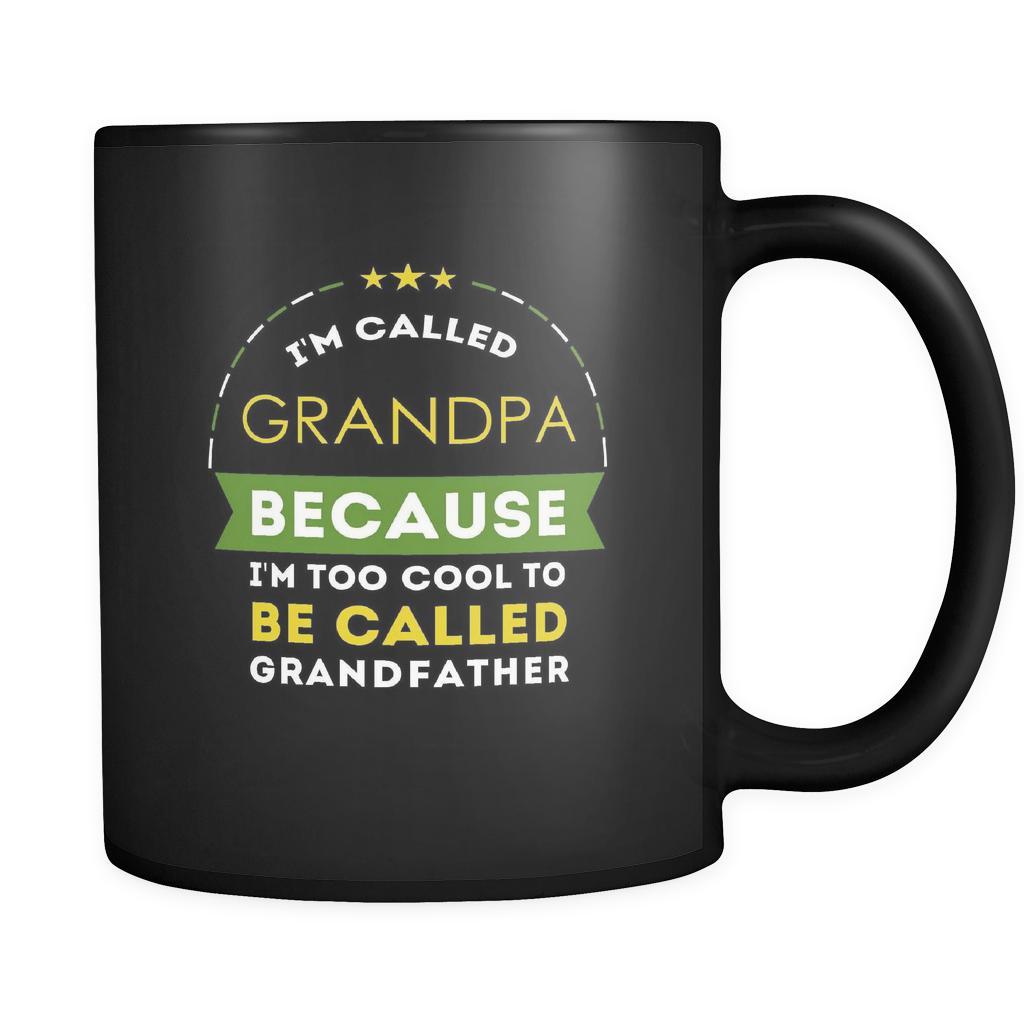 Grandpa I'm called grandpa because i'm too cool to be called grandfather 11oz Black Mug-Drinkware-Teelime | shirts-hoodies-mugs