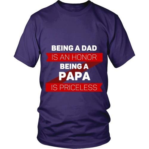 Grandpa T Shirt - Being a Dad is an honor Being a Papa is priceless