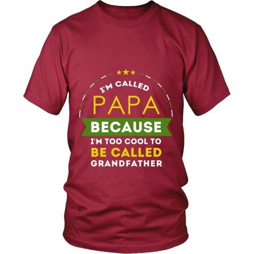 Grandpa T Shirt - I'm called Papa because I'm too cool to be called Grandfather