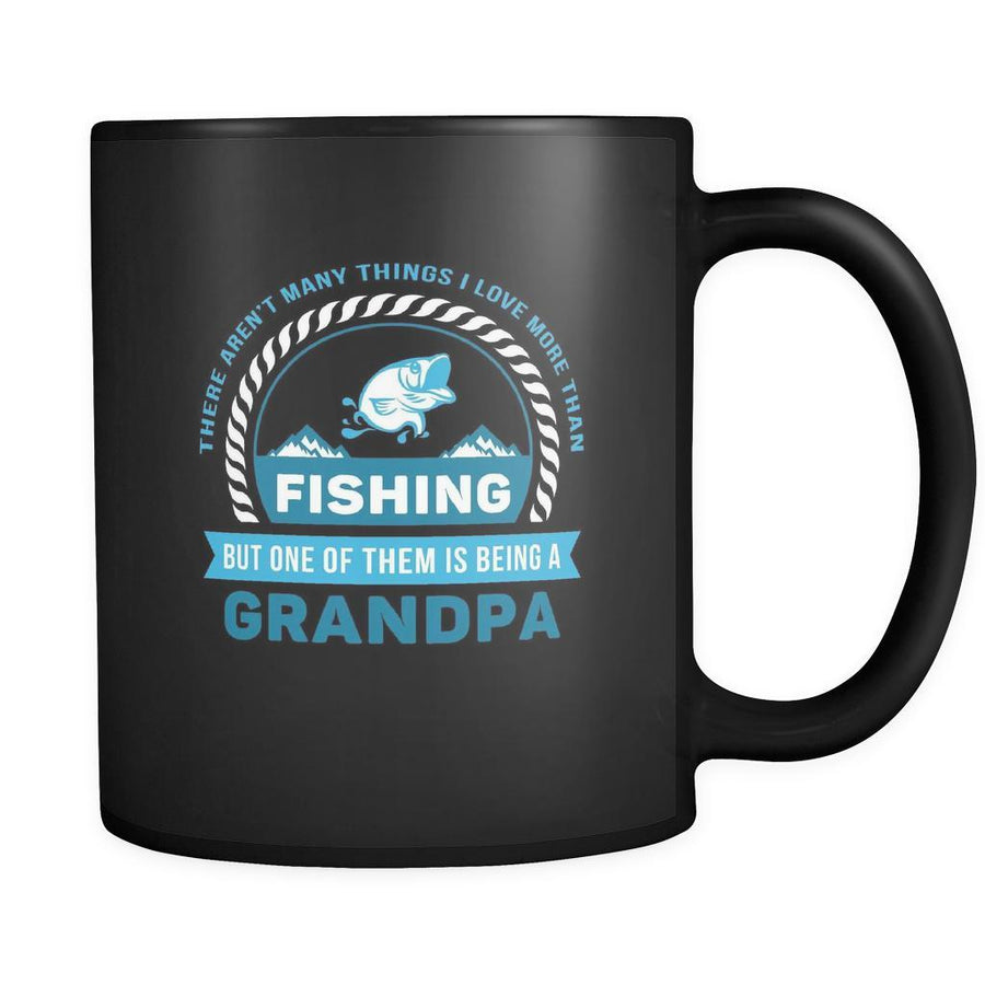 Grandpa There aren't many things I love more than fishing but one of them is being a grandpa 11oz Black Mug-Drinkware-Teelime | shirts-hoodies-mugs