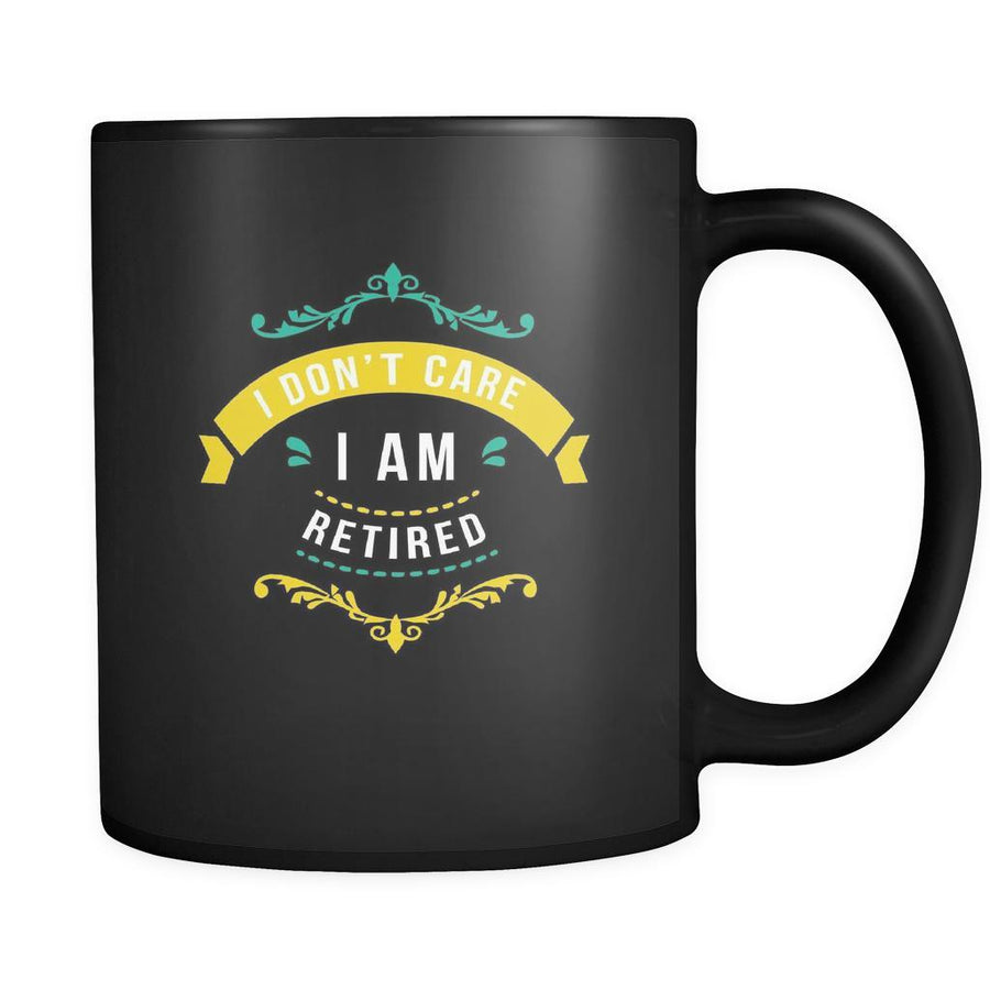 Grandparents I don't care I am retired 11oz Black Mug-Drinkware-Teelime | shirts-hoodies-mugs