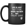 Great dane Life Is Just Better When I'm With My Great dane 11oz Black Mug-Drinkware-Teelime | shirts-hoodies-mugs