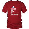 Guatemala Shirt - Legends are born in Guatemala - National Heritage Gift-T-shirt-Teelime | shirts-hoodies-mugs