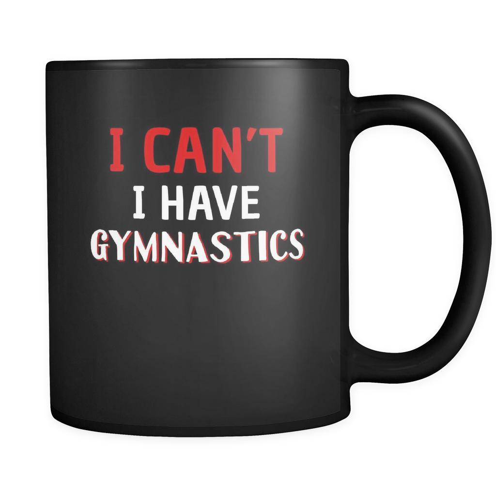 Gymnastics I Can't I Have Gymnastics 11oz Black Mug-Drinkware-Teelime | shirts-hoodies-mugs