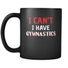Gymnastics I Can't I Have Gymnastics 11oz Black Mug-Drinkware-Teelime | shirts-hoodies-mugs