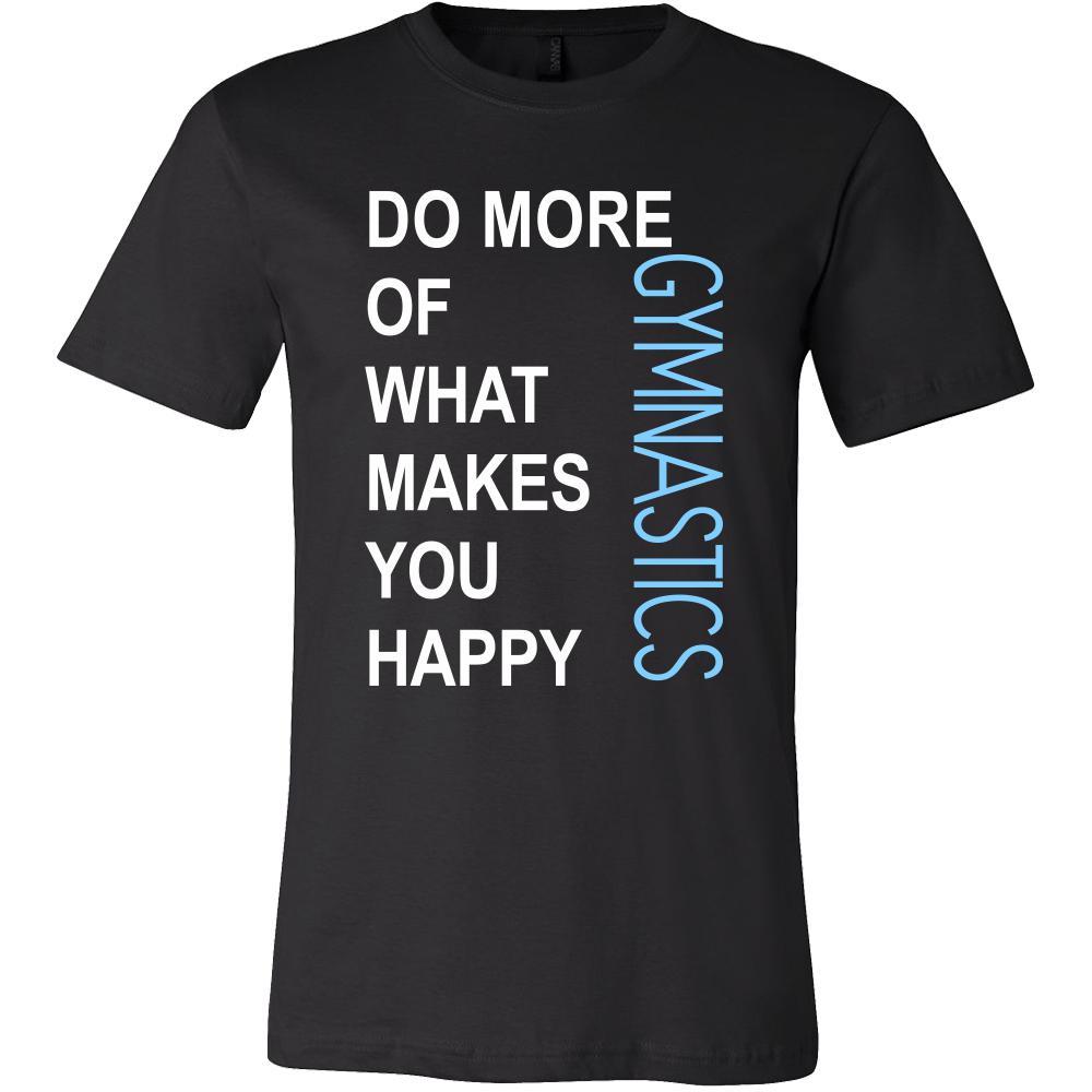 Gymnastics Shirt - Do more of what makes you happy Gymnastics- Sport Gift