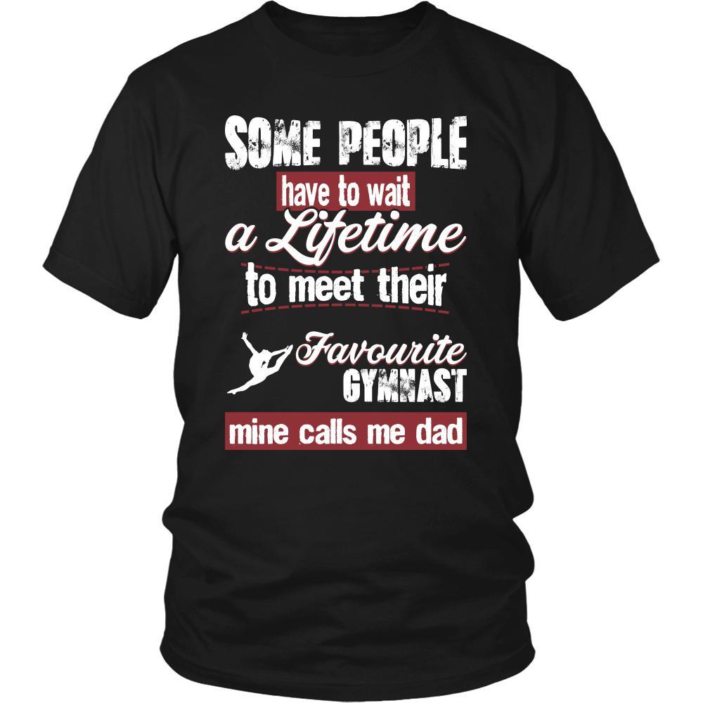 Gymnastics Shirt - Some people have to wait a lifetime to meet their favorite Gymnastics player mine calls me dad- Sport father-T-shirt-Teelime | shirts-hoodies-mugs