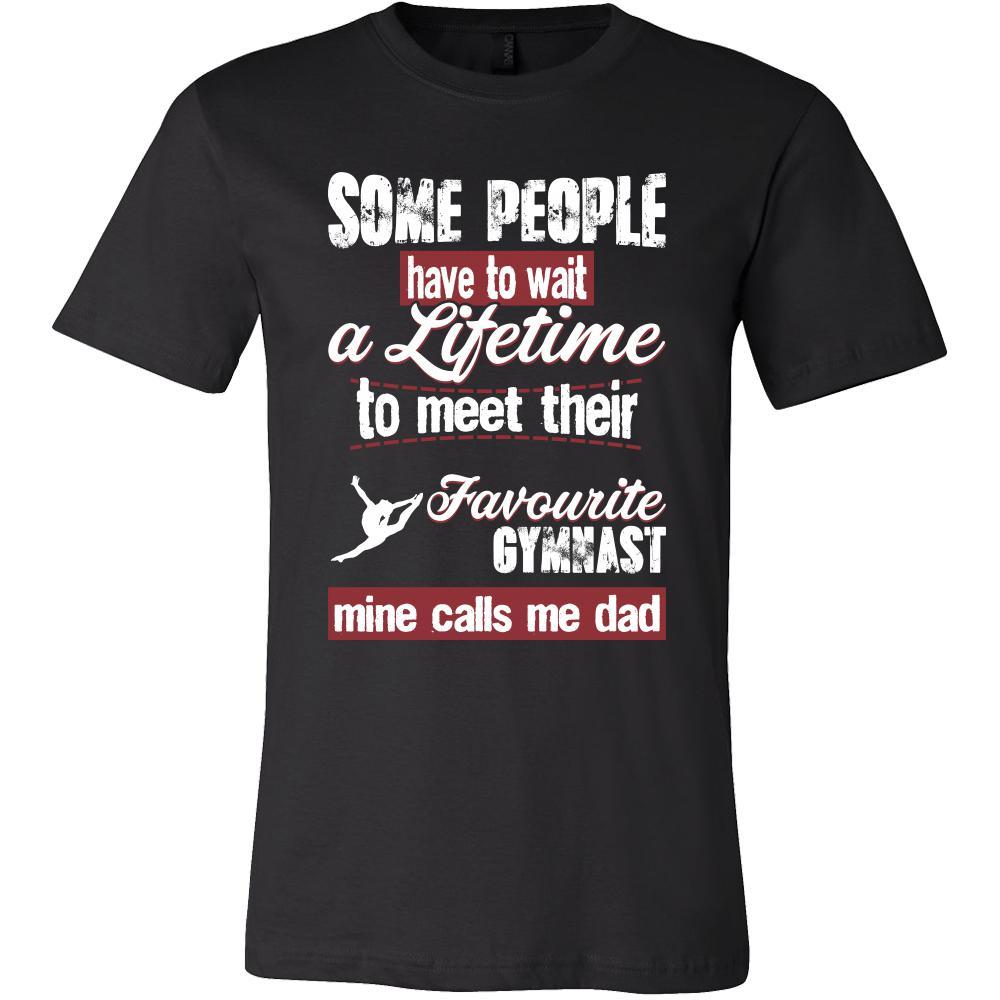 Gymnastics Shirt - Some people have to wait a lifetime to meet their favorite Gymnastics player mine calls me dad- Sport father-T-shirt-Teelime | shirts-hoodies-mugs