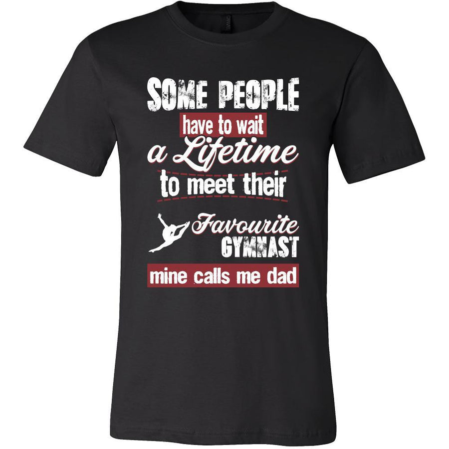 Gymnastics Shirt - Some people have to wait a lifetime to meet their favorite Gymnastics player mine calls me dad- Sport father-T-shirt-Teelime | shirts-hoodies-mugs