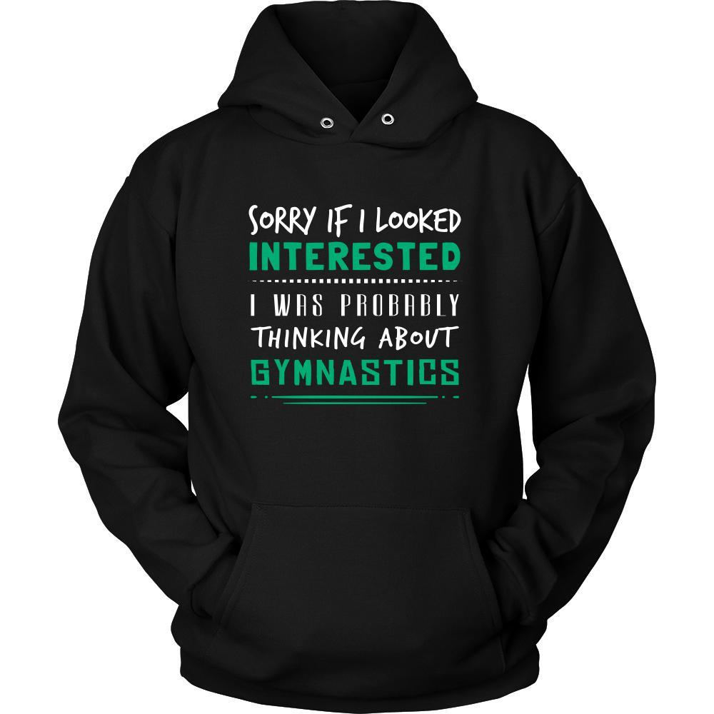 Gymnastics Shirt - Sorry If I Looked Interested, I think about Gymnastics - Hobby Gift-T-shirt-Teelime | shirts-hoodies-mugs