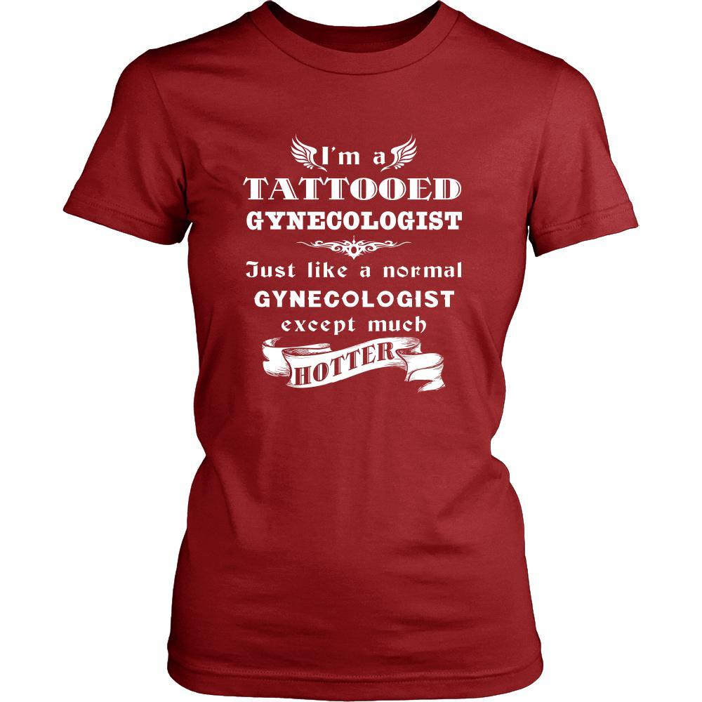 Gynecologist - I'm a Tattooed Gynecologist,... much hotter - Profession/Job Shirt-T-shirt-Teelime | shirts-hoodies-mugs