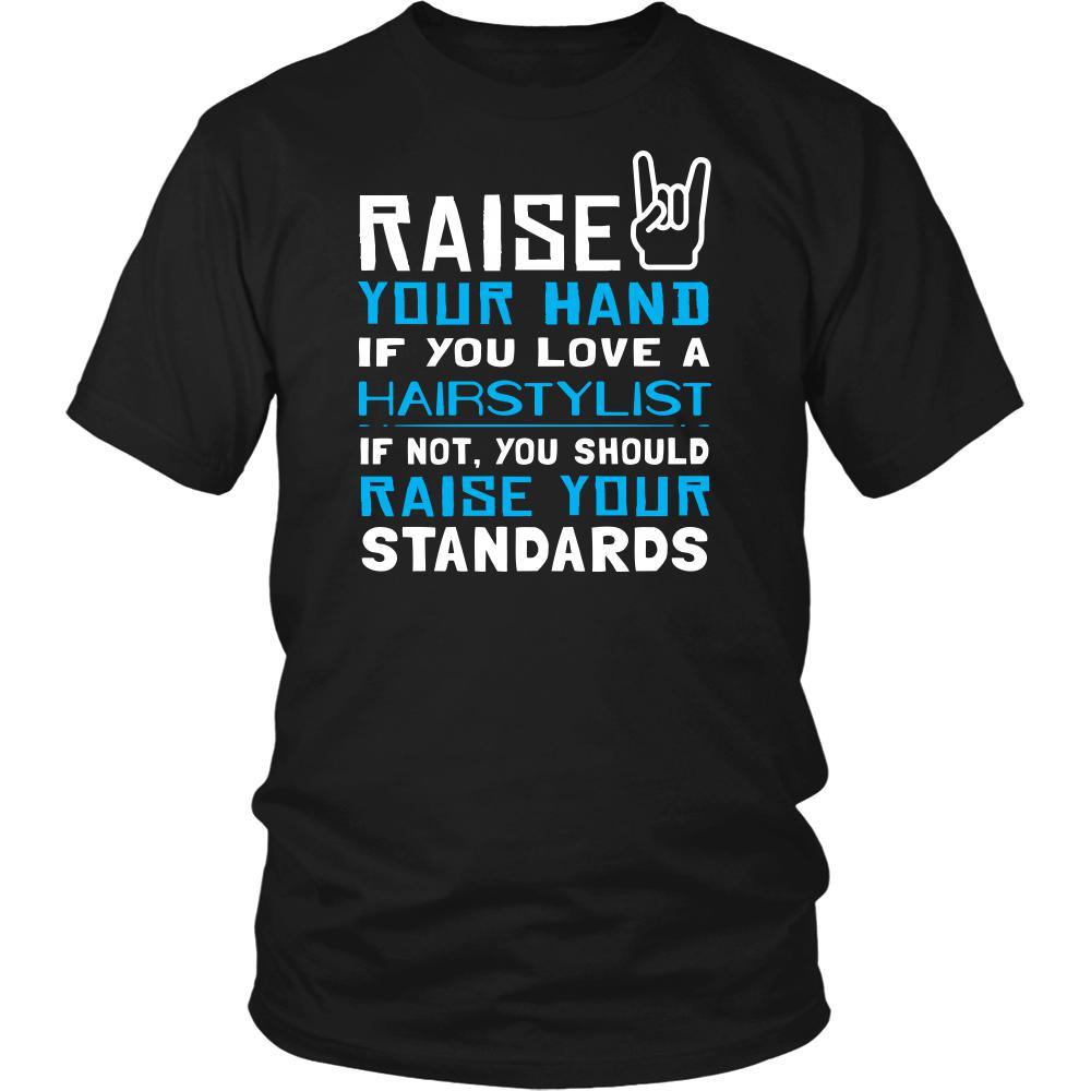 Hairstylist Shirt - Raise your hand if you love Hairstylist, if not raise your standards - Profession Gift-T-shirt-Teelime | shirts-hoodies-mugs