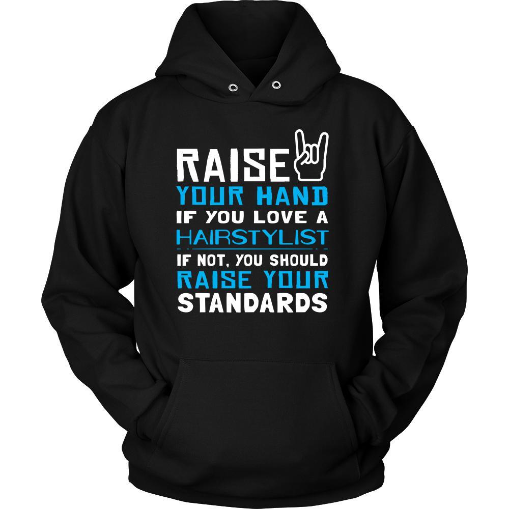 Hairstylist Shirt - Raise your hand if you love Hairstylist, if not raise your standards - Profession Gift-T-shirt-Teelime | shirts-hoodies-mugs