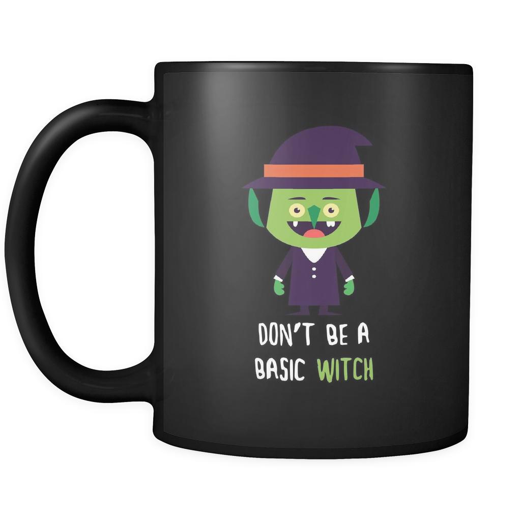 Halloween Don't be a basic witch 11oz Black Mug