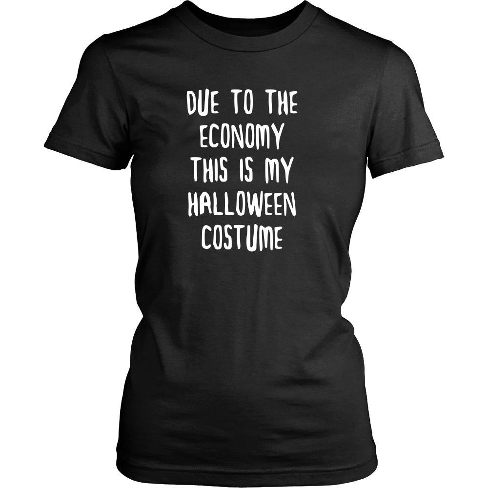 Halloween T Shirt - Due to the Economy this is my Halloween Costume-T-shirt-Teelime | shirts-hoodies-mugs